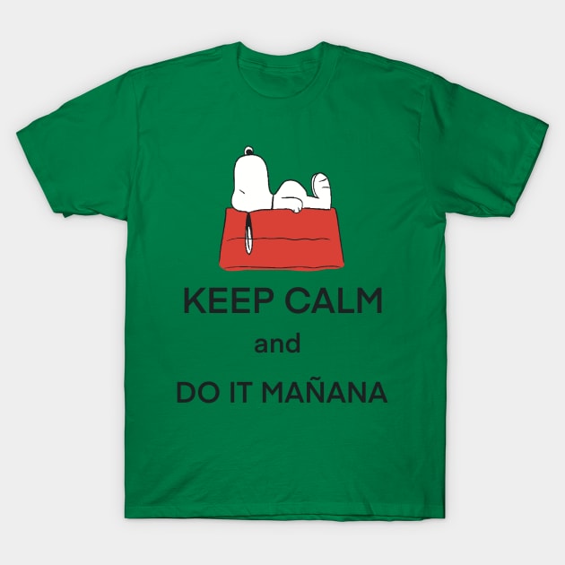 Keep calm do it mañana quote T-Shirt by Holailustra